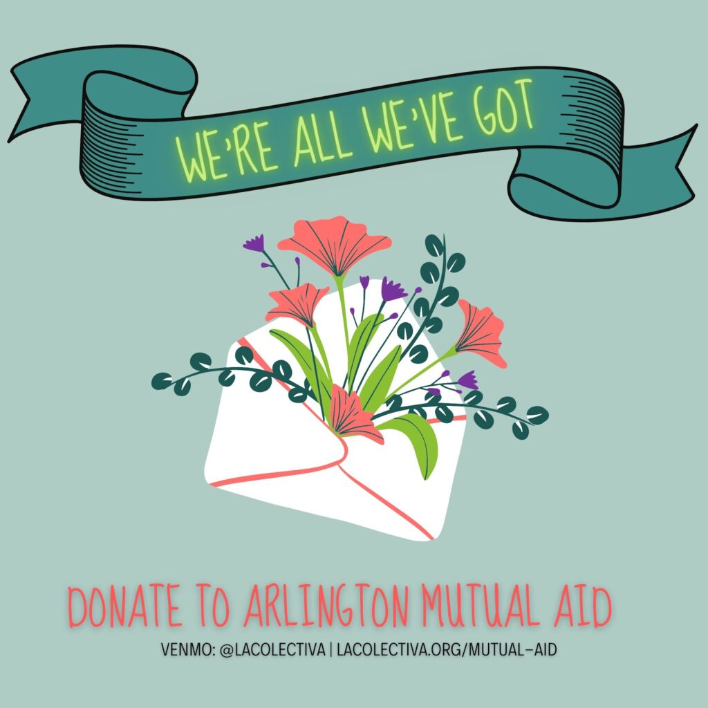 We're all we've got. Donate to Arlington Mutual Aid